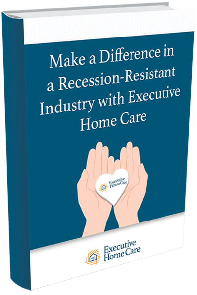 Make a Difference in a Recession-Resistant Industry with Executive Home Care